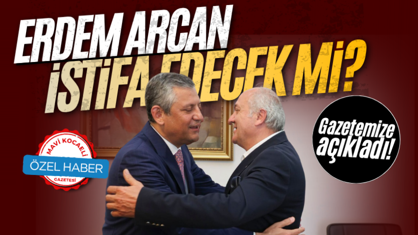 Erdem Arcan istifa edecek mi? Gazetemize açıkladı!