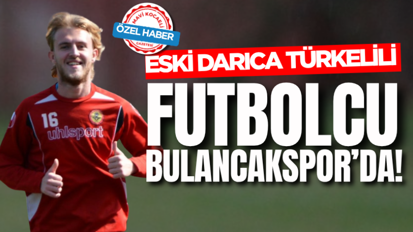 Eski Darıca Türkelili futbolcu Bulancakspor’da!