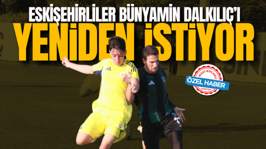 Eskişehirliler Bünyamin Dalkılıç’ı yeniden istiyor