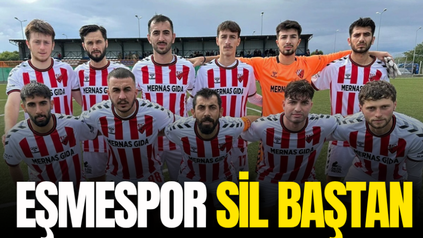 Eşmespor sil baştan