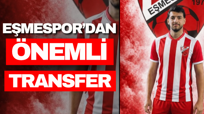 Eşmespor’dan önemli transfer