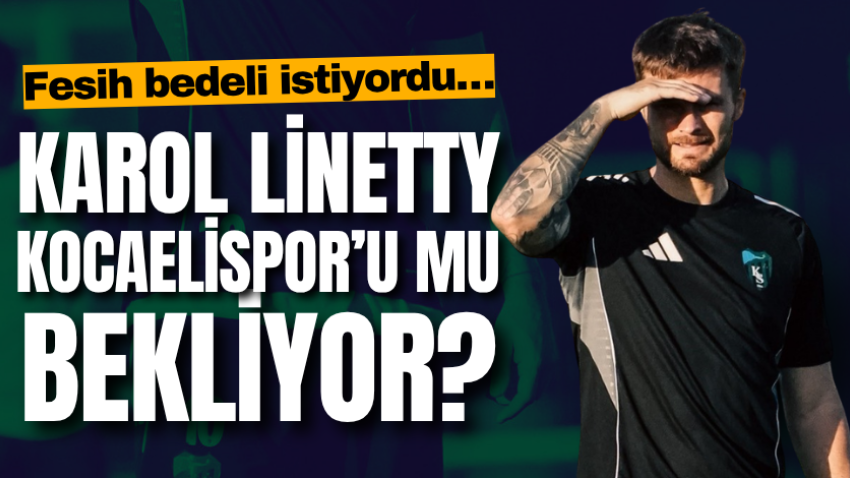 Fesih bedeli istiyordu… Karol Linetty, Kocaelispor’u mu bekliyor?