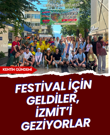 Festival için geldiler, İzmit’i geziyorlar