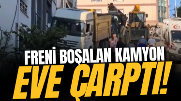 Freni boşalan kamyon eve çarptı!