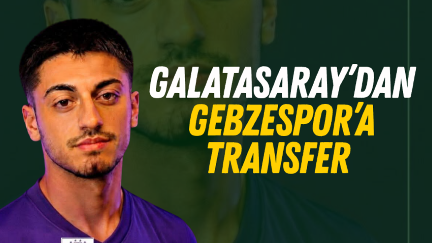 Galatasaray’dan Gebzespor’a transfer 
