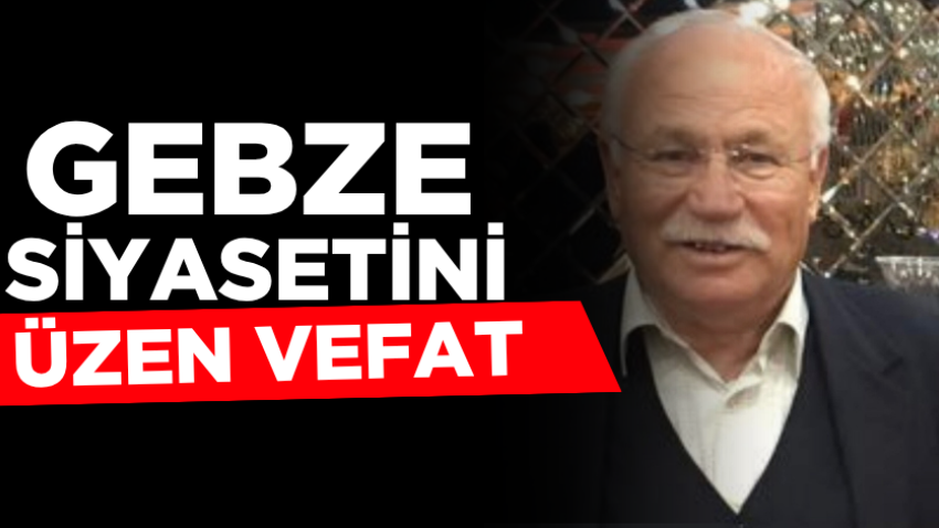 Gebze siyasetini üzen vefat