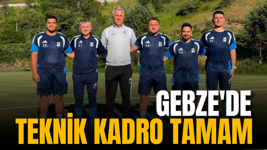Gebze'de teknik kadro tamam 