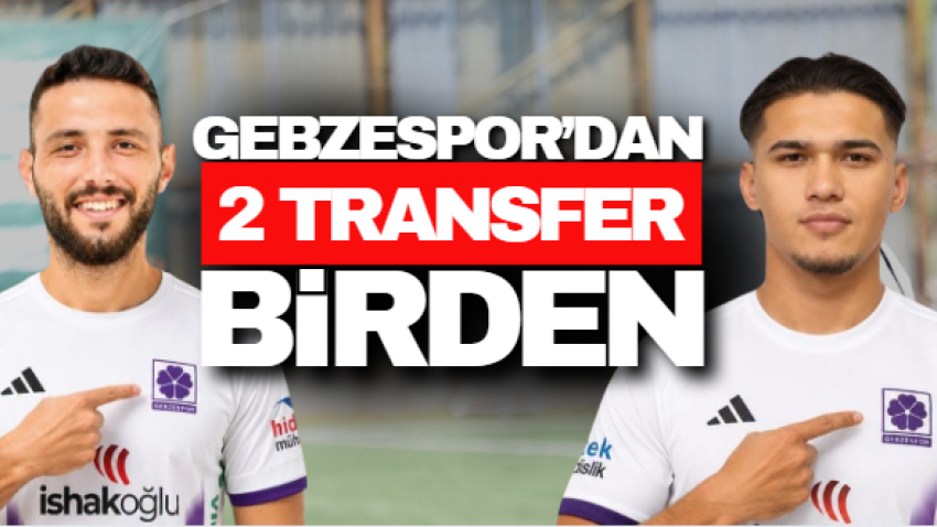 Gebzespor’dan 2 transfer birden