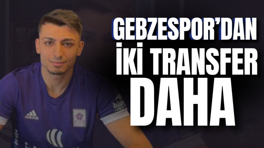 Gebzespor’dan iki transfer daha