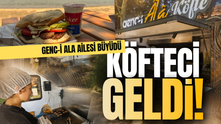 Genc-i Ala ailesi büyüdü: Köfteci geldi!