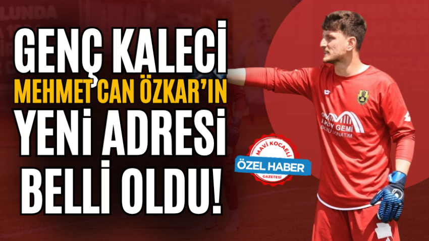 Genç kaleci Mehmet Can Özkar’ın yeni adresi belli oldu!