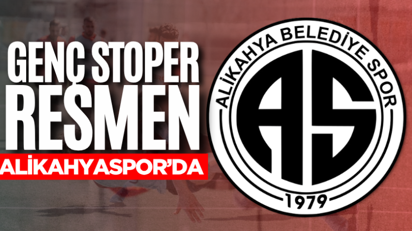 Genç stoper resmen Alikahyaspor’da