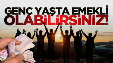 Genç yaşta emekli olabilirsiniz!