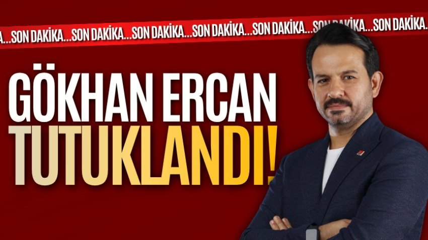 Gökhan Ercan tutuklandı!