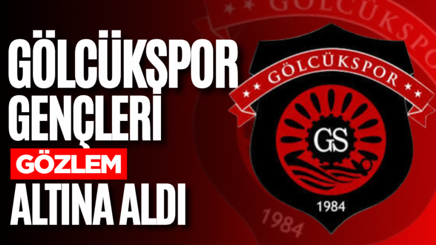 Gölcükspor gençleri gözlem altına aldı