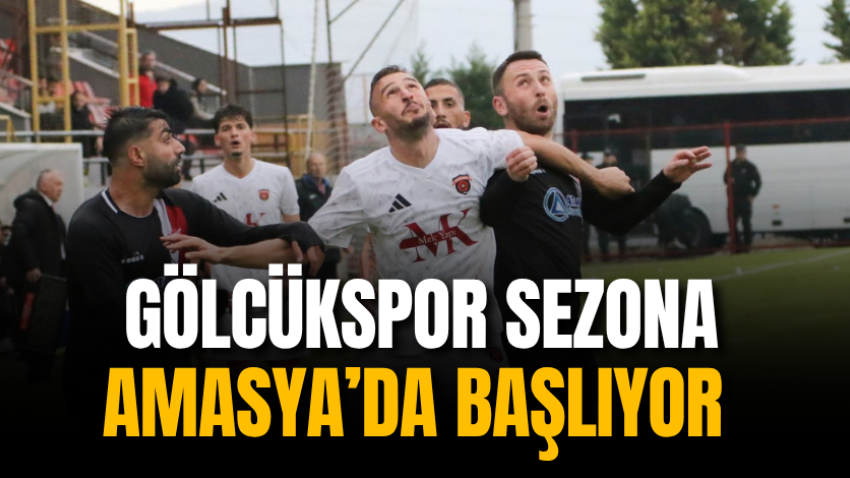 Gölcükspor sezona Amasya’da başlıyor 