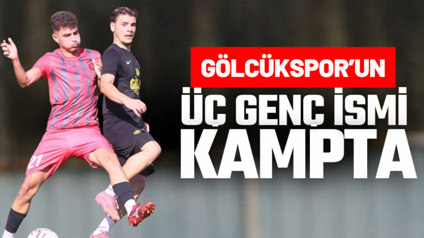 Gölcükspor’un üç genç ismi kampta 