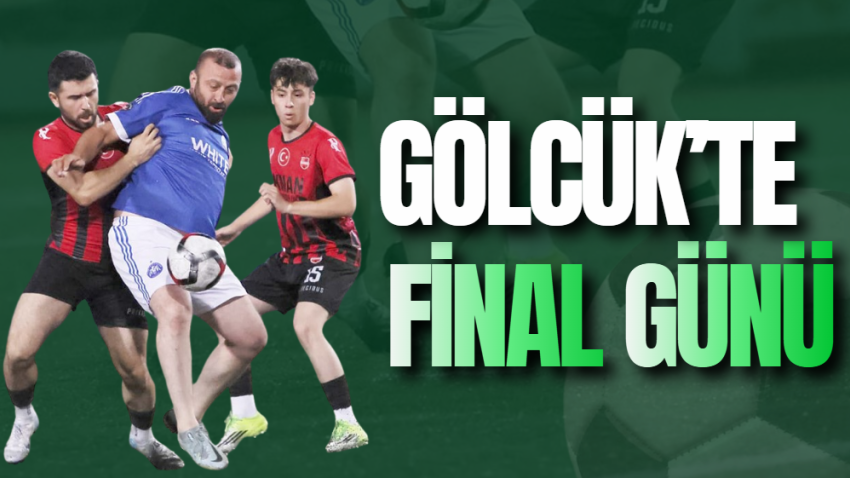 Gölcük’te final günü