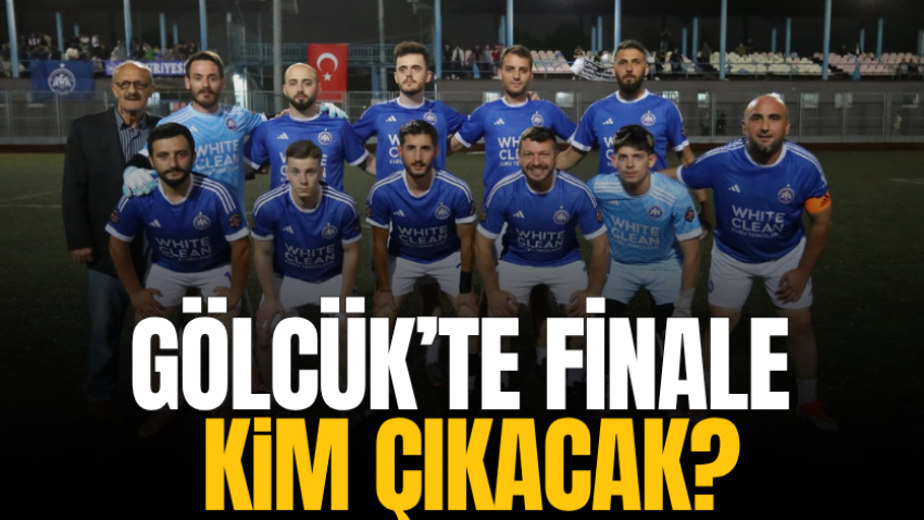 Gölcük’te finale kim çıkacak?