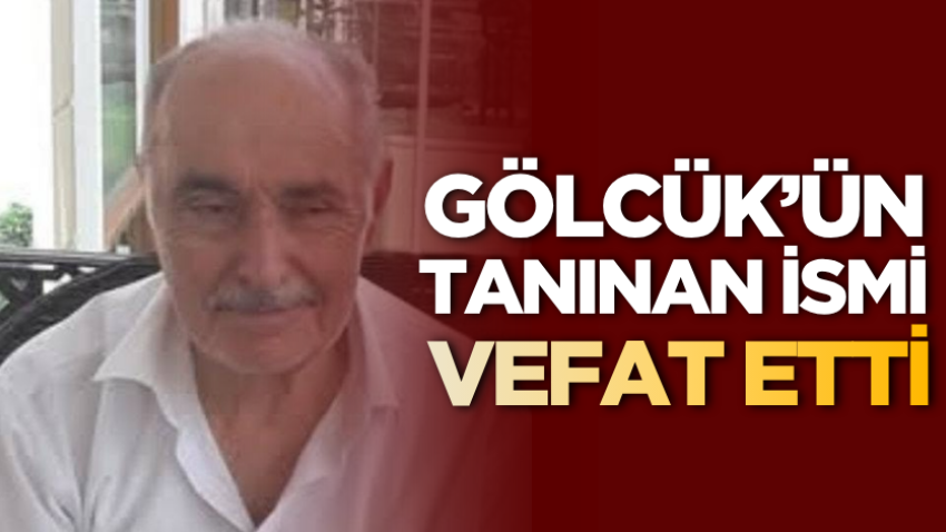 Gölcük’ün tanınan ismi vefat etti