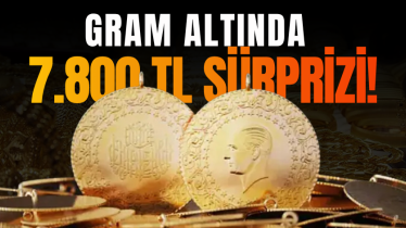 Gram altında 7.800 TL sürprizi!