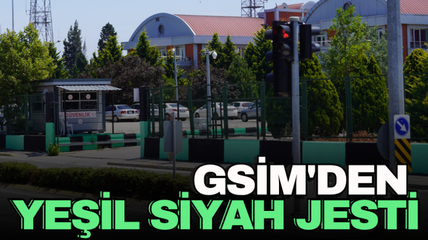 GSİM'den yeşil siyah jesti