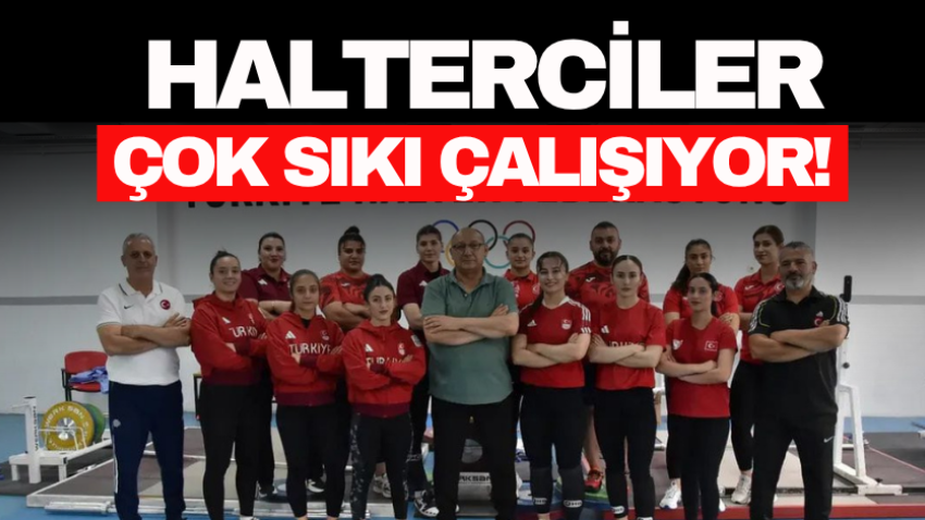 Halterciler çok sıkı çalışıyor!