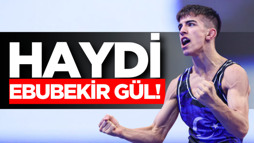 Haydi Ebubekir Gül! 