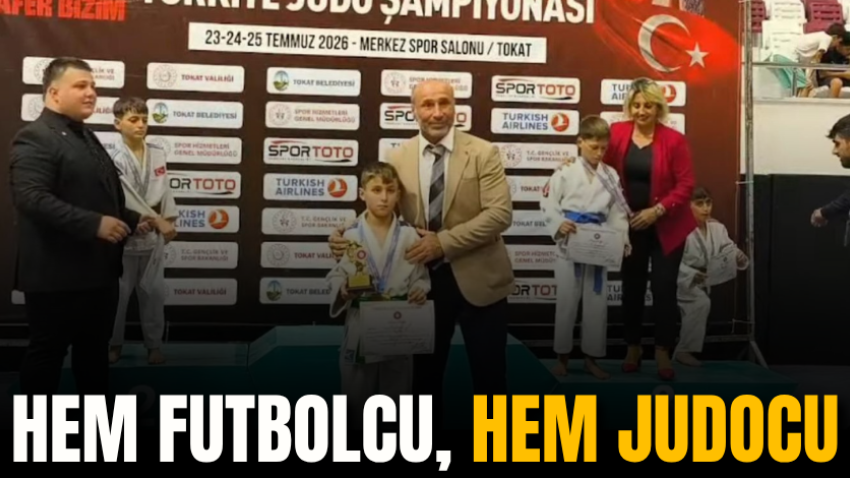 Hem futbolcu, hem judocu