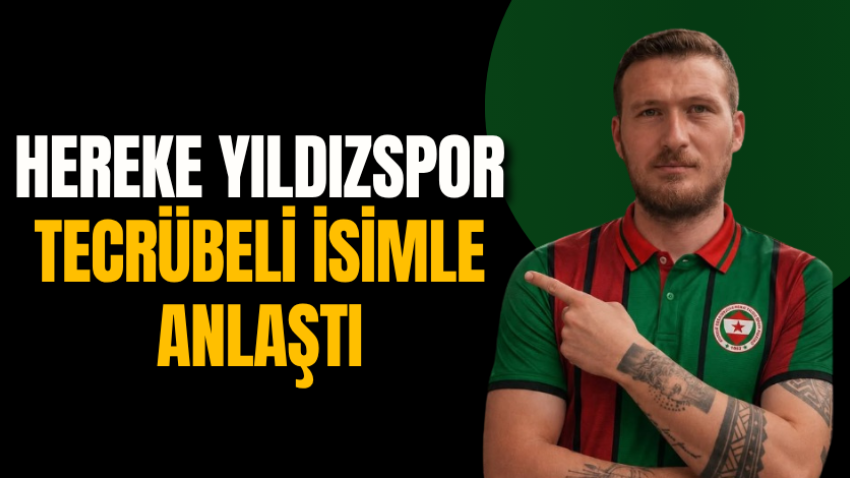 Hereke Yıldızspor tecrübeli isimle anlaştı