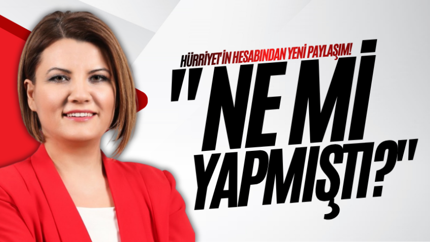 Hürriyet'in hesabından yeni paylaşım! "Ne mi yapmıştı?" 