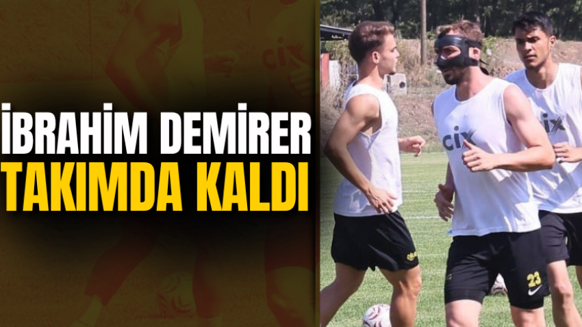 İbrahim Demirer takımda kaldı