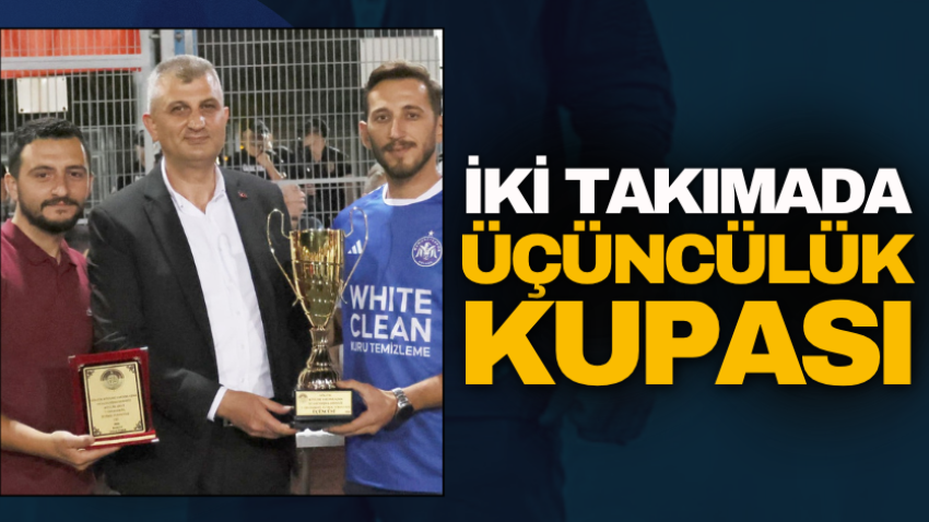İki takıma da üçüncülük kupası