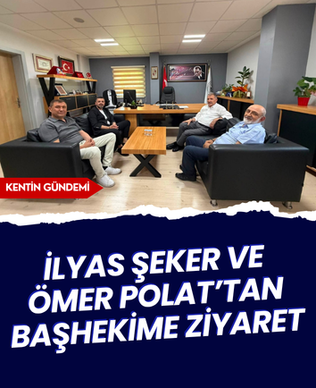 İlyas Şeker ve Ömer Polat’tan başhekime ziyaret