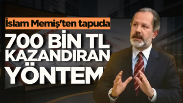 İslam Memiş'ten tapuda 700 bin TL kazandıran yöntem! 