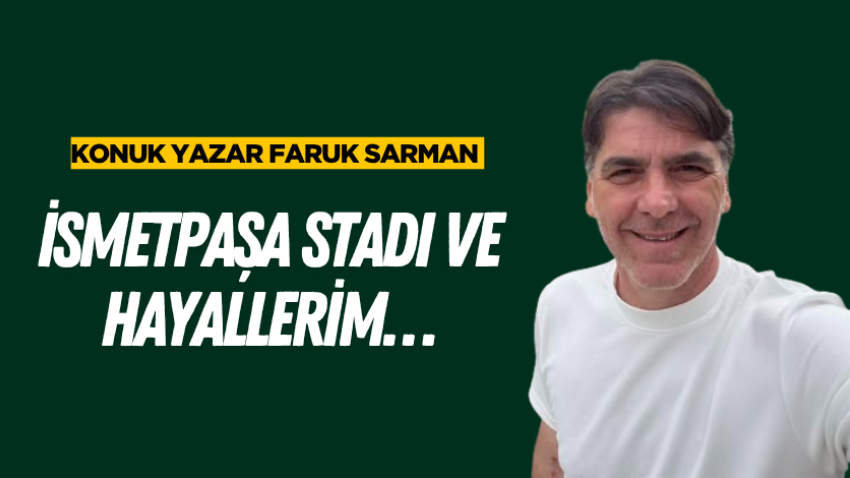 İsmetpaşa Stadı ve hayallerim…