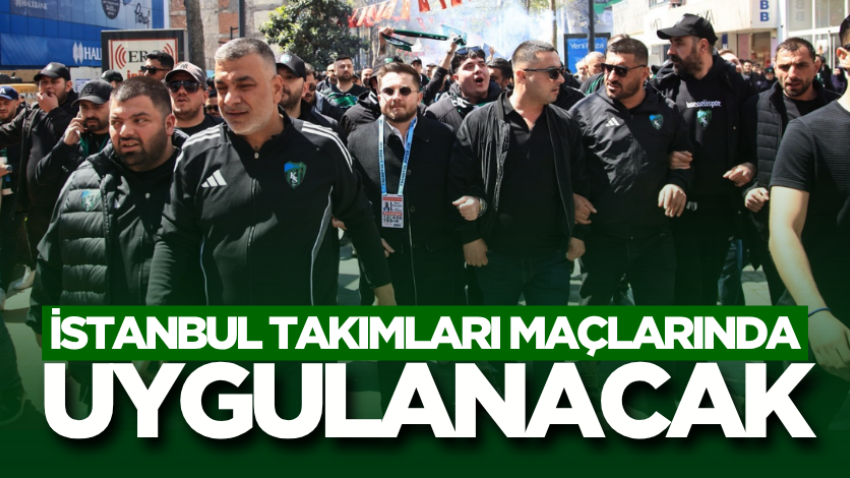 İstanbul takımları maçlarında uygulanacak