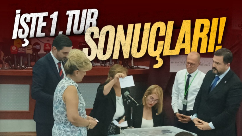 İşte 1. tur sonuçları!