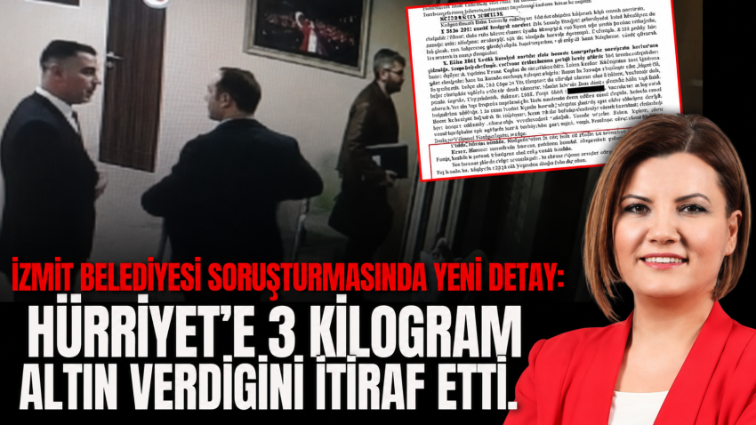 İzmit Belediyesi soruşturmasında yeni detay: Hürriyet’e 3 kilogram altın verdiğini itiraf etti! 