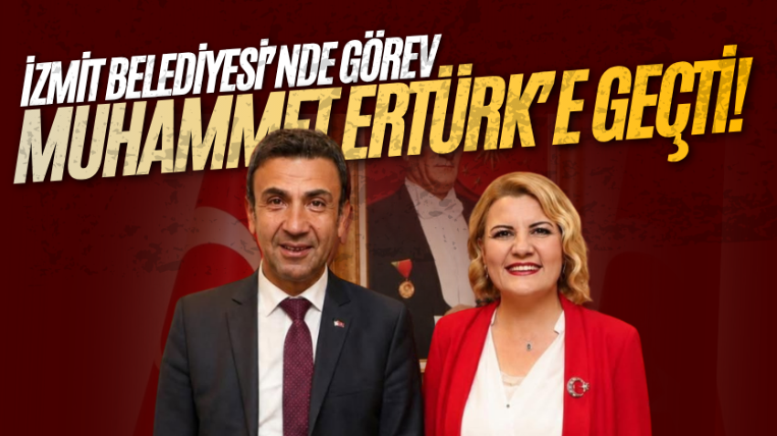 İzmit Belediyesi’nde görev Muhammet Ertürk’e geçti!
