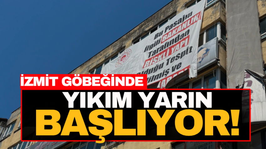 İzmit göbeğinde yıkım yarın başlıyor!