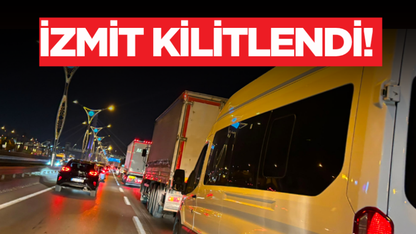 İzmit kilitlendi! 