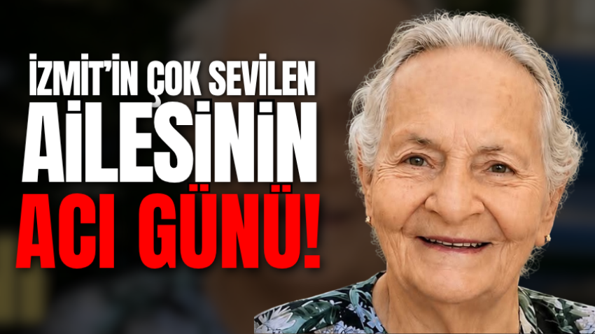 İzmit’in çok sevilen ailesinin acı günü