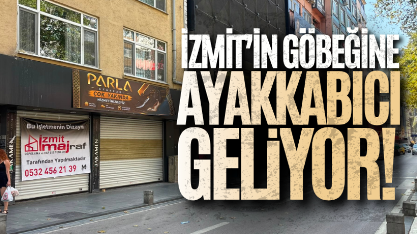 İzmit’in göbeğine ayakkabıcı geliyor!