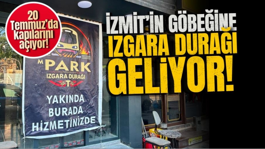 İzmit’in göbeğine ızgara durağı geliyor!