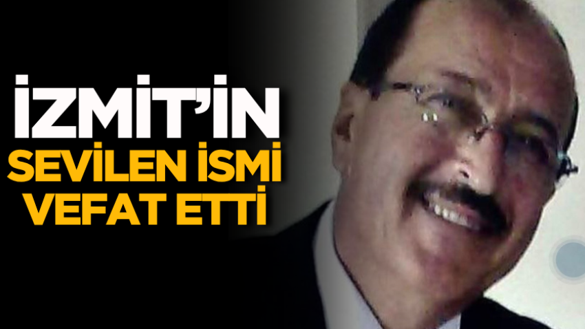 İzmit’in sevilen ismi vefat etti
