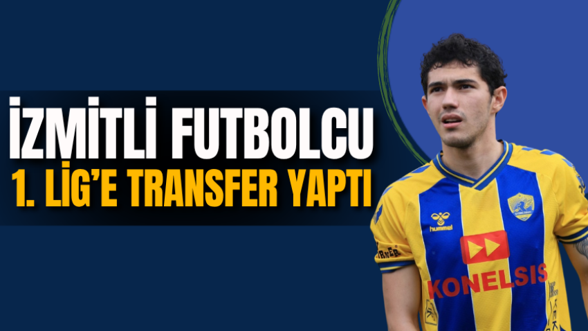 İzmitli futbolcu 1. Lig’e transfer yaptı