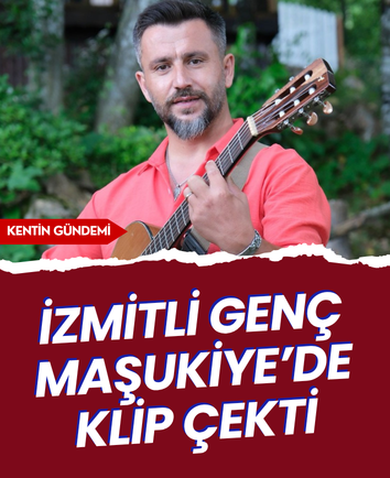 İzmitli genç Maşukiye’de klip çekti
