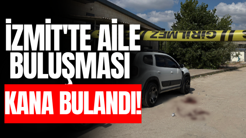 İzmit'te aile buluşması kana bulandı!