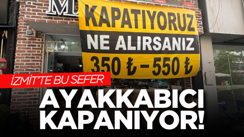 İzmit’te bu sefer ayakkabıcı kapanıyor!